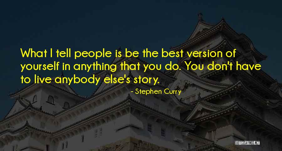Be The Best Version Of You Quotes By Stephen Curry Be The Best Version Of You Quotes By Stephen Curry