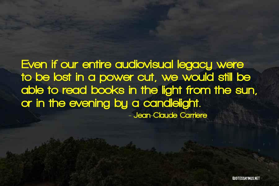 Be The Candlelight Quotes By Jean-Claude Carriere Be The Candlelight Quotes By Jean-Claude Carriere