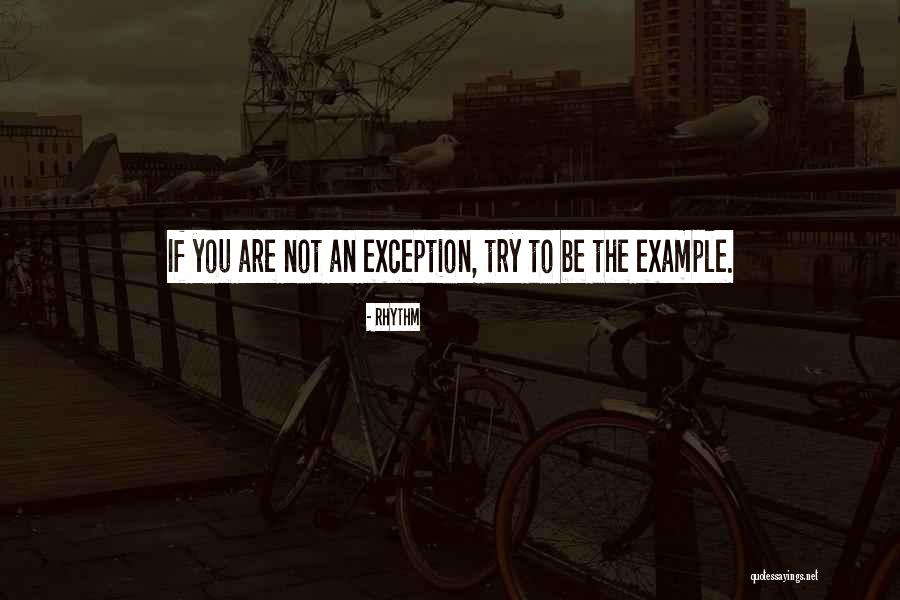 Be The Exception Quotes By Rhythm Be The Exception Quotes By Rhythm