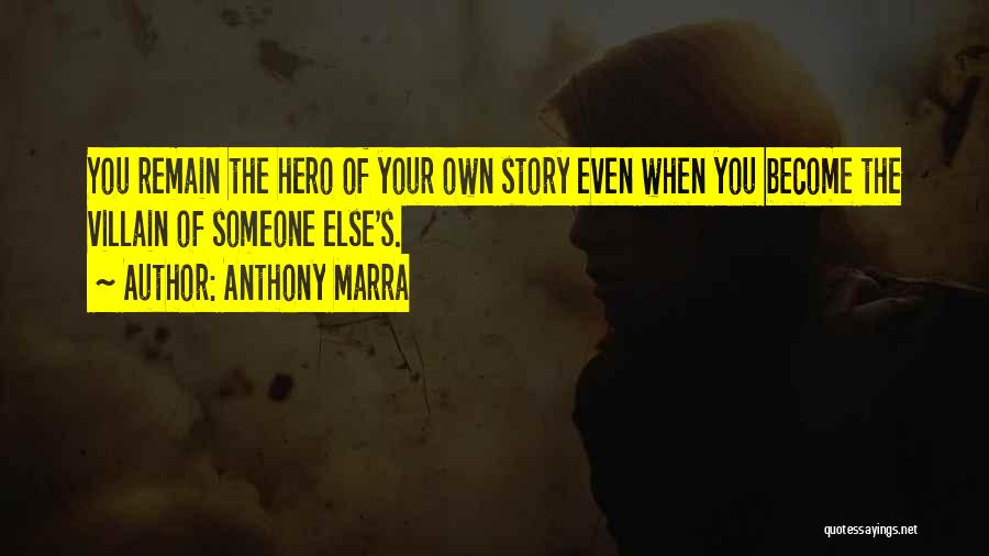 Be The Hero Of Your Own Story Quotes By Anthony Marra