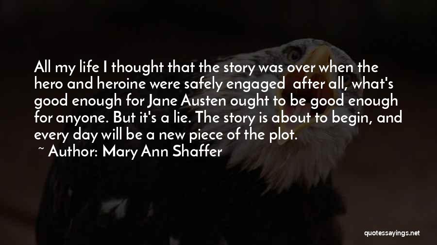 Be The Hero Of Your Own Story Quotes By Mary Ann Shaffer