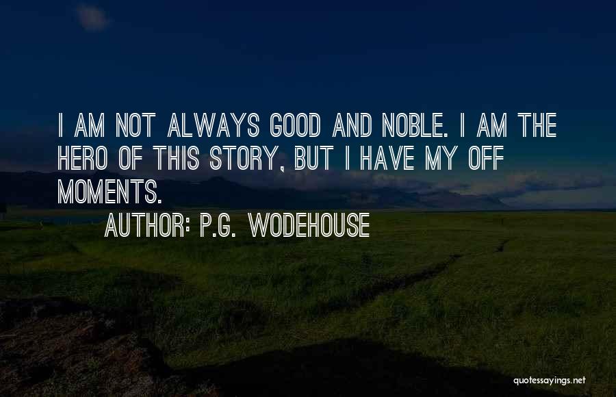 Be The Hero Of Your Own Story Quotes By P.G. Wodehouse