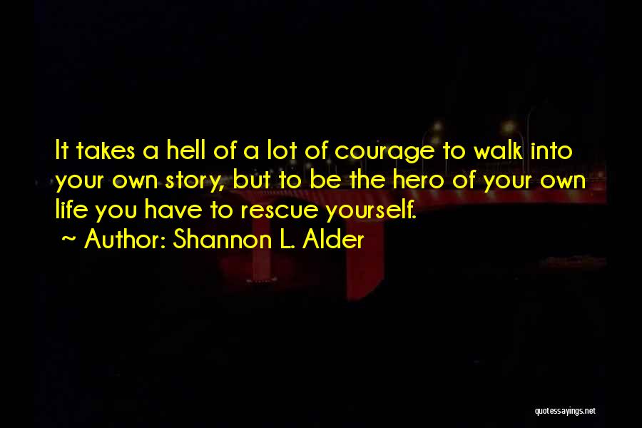 Be The Hero Of Your Own Story Quotes By Shannon L. Alder