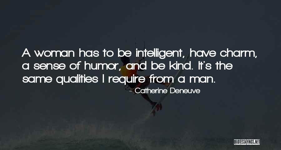 Be The Kind Of Woman Quotes By Catherine Deneuve Be The Kind Of Woman Quotes By Catherine Deneuve