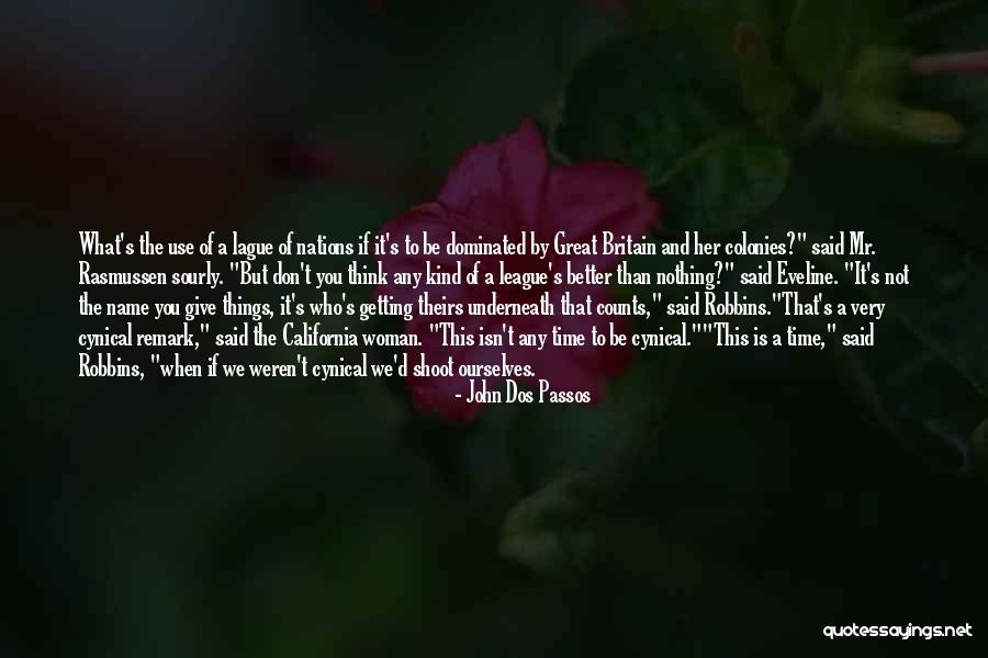 Be The Kind Of Woman Quotes By John Dos Passos Be The Kind Of Woman Quotes By John Dos Passos