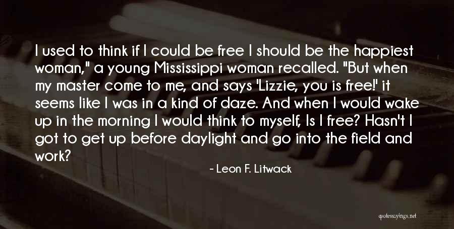 Be The Kind Of Woman Quotes By Leon F. Litwack Be The Kind Of Woman Quotes By Leon F. Litwack
