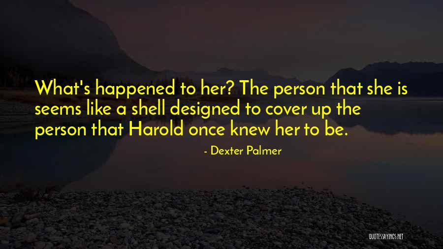 Be The Person Quotes By Dexter Palmer Be The Person Quotes By Dexter Palmer