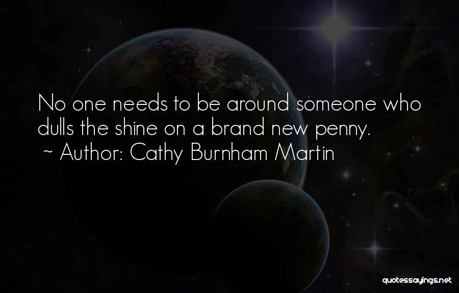 Be The Shine Quotes By Cathy Burnham Martin