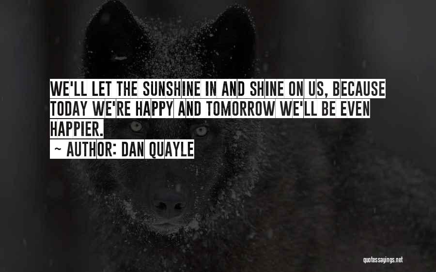 Be The Shine Quotes By Dan Quayle