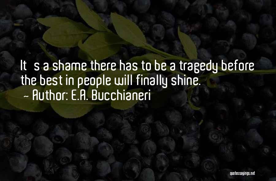Be The Shine Quotes By E.A. Bucchianeri