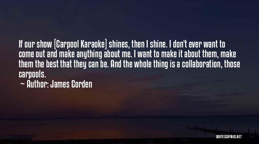 Be The Shine Quotes By James Corden
