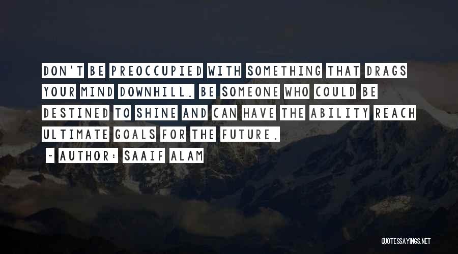 Be The Shine Quotes By Saaif Alam