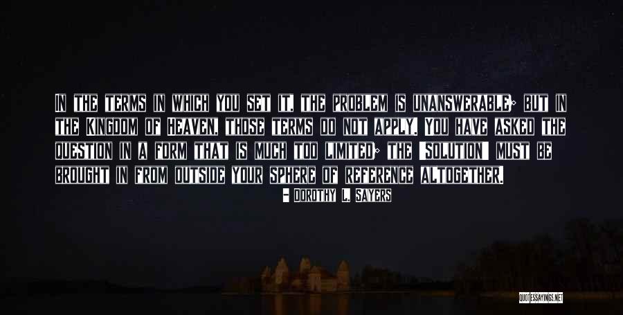 Be The Solution Quotes By Dorothy L. Sayers Be The Solution Quotes By Dorothy L. Sayers
