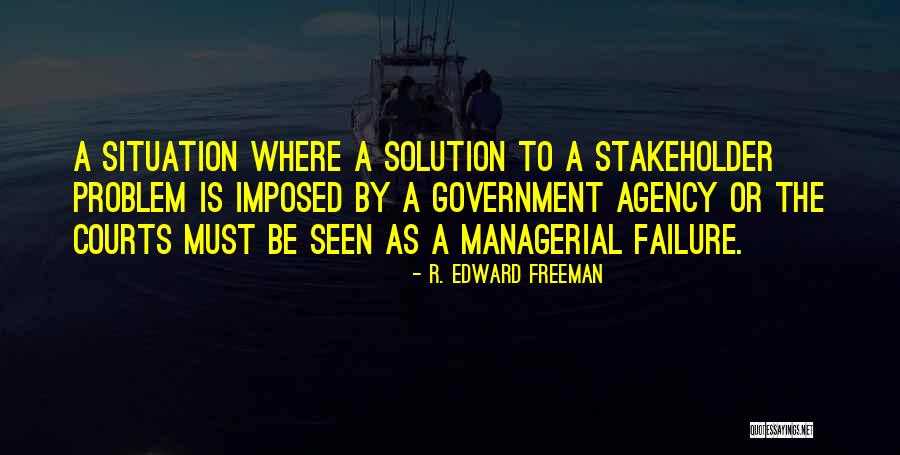 Be The Solution Quotes By R. Edward Freeman Be The Solution Quotes By R. Edward Freeman