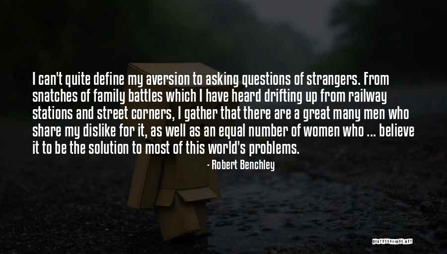 Be The Solution Quotes By Robert Benchley Be The Solution Quotes By Robert Benchley