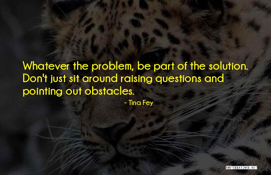 Be The Solution Quotes By Tina Fey Be The Solution Quotes By Tina Fey