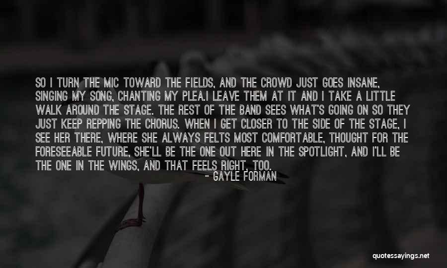 Be The Spotlight Quotes By Gayle Forman Be The Spotlight Quotes By Gayle Forman