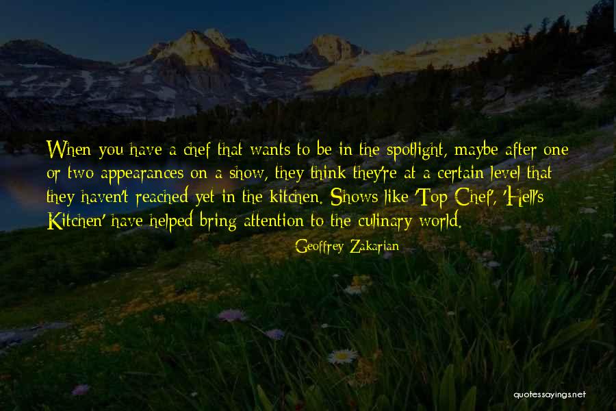 Be The Spotlight Quotes By Geoffrey Zakarian Be The Spotlight Quotes By Geoffrey Zakarian