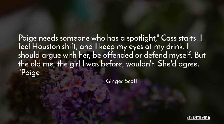 Be The Spotlight Quotes By Ginger Scott Be The Spotlight Quotes By Ginger Scott