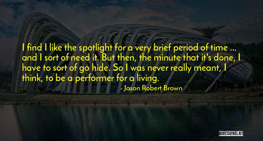 Be The Spotlight Quotes By Jason Robert Brown Be The Spotlight Quotes By Jason Robert Brown
