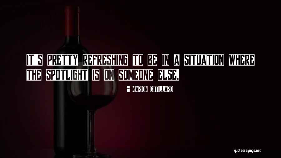 Be The Spotlight Quotes By Marion Cotillard Be The Spotlight Quotes By Marion Cotillard