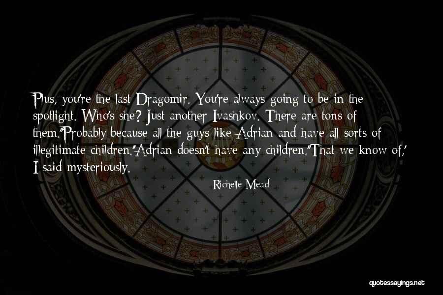 Be The Spotlight Quotes By Richelle Mead Be The Spotlight Quotes By Richelle Mead