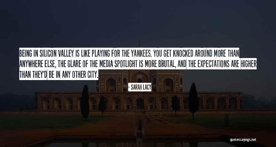 Be The Spotlight Quotes By Sarah Lacy Be The Spotlight Quotes By Sarah Lacy