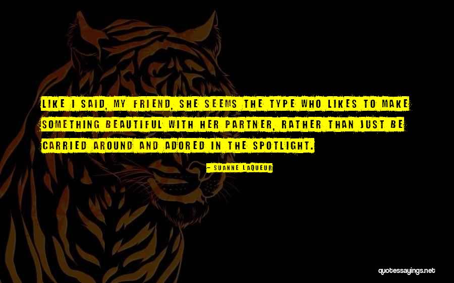 Be The Spotlight Quotes By Suanne Laqueur Be The Spotlight Quotes By Suanne Laqueur