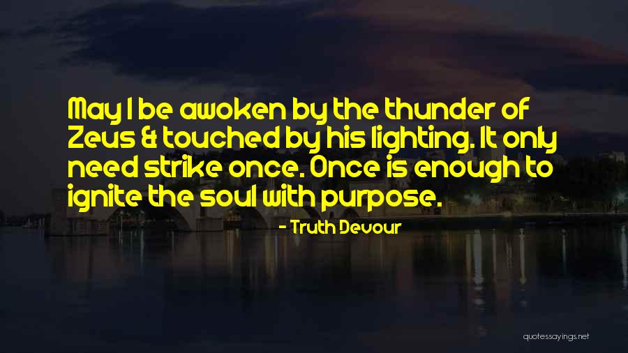 Be The Thunder Of Joy Quotes By Truth Devour Be The Thunder Of Joy Quotes By Truth Devour