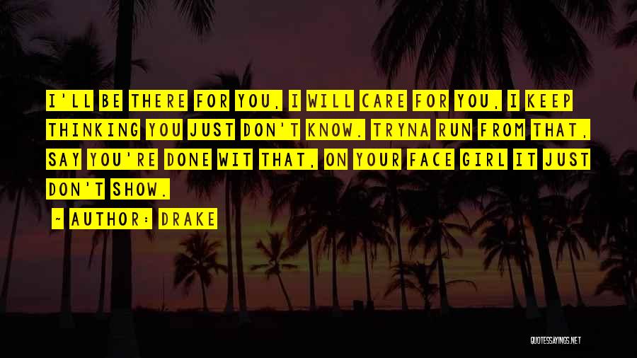 Be There For You Quotes By Drake