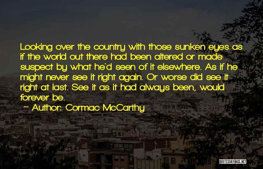 Be There Forever Quotes By Cormac McCarthy