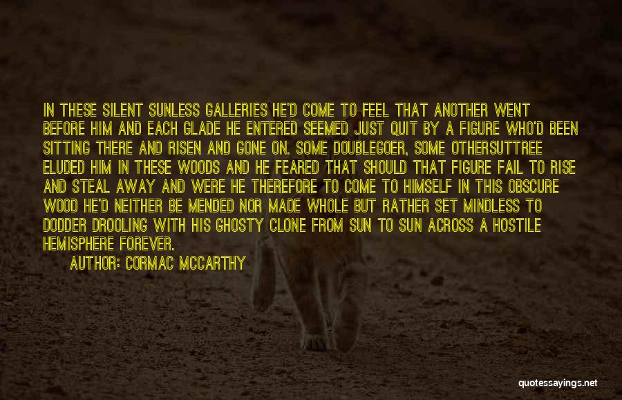 Be There Forever Quotes By Cormac McCarthy