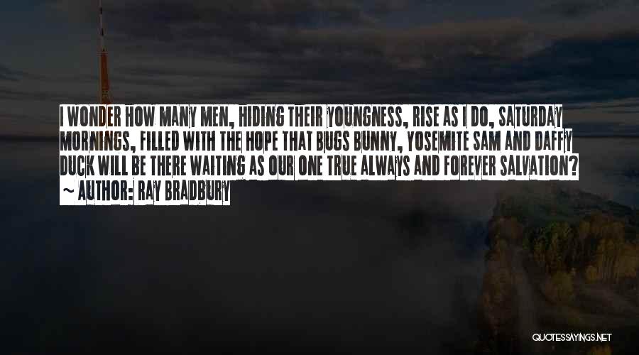 Be There Forever Quotes By Ray Bradbury
