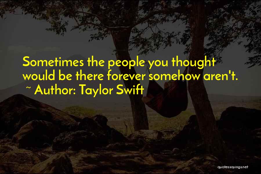 Be There Forever Quotes By Taylor Swift