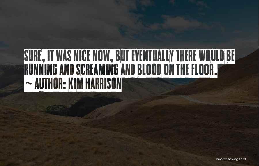 Be There Soon Quotes By Kim Harrison