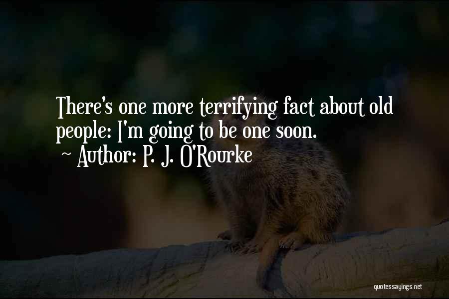 Be There Soon Quotes By P. J. O'Rourke