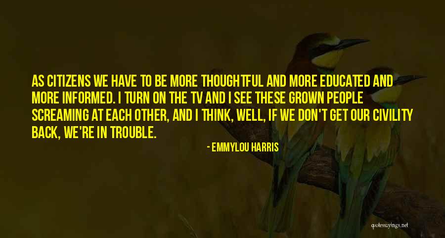Be Thoughtful Quotes By Emmylou Harris Be Thoughtful Quotes By Emmylou Harris