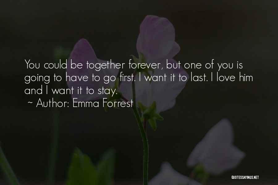 Be Together Forever Quotes By Emma Forrest