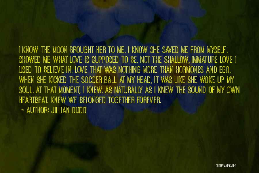 Be Together Forever Quotes By Jillian Dodd