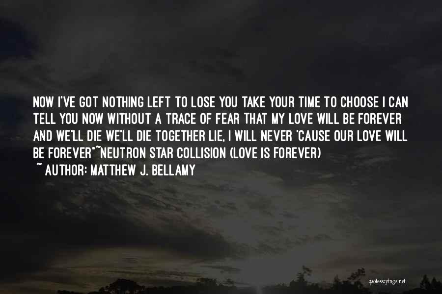 Be Together Forever Quotes By Matthew J. Bellamy