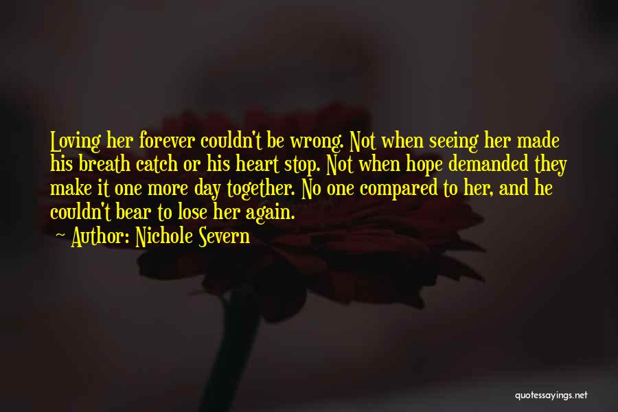 Be Together Forever Quotes By Nichole Severn