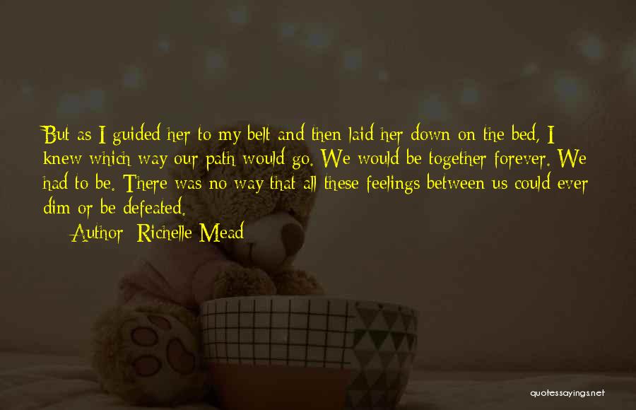 Be Together Forever Quotes By Richelle Mead