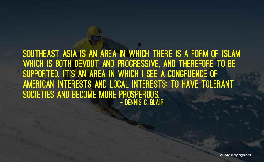Be Tolerant Quotes By Dennis C. Blair Be Tolerant Quotes By Dennis C. Blair