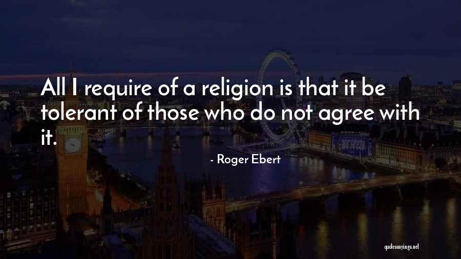 Be Tolerant Quotes By Roger Ebert Be Tolerant Quotes By Roger Ebert