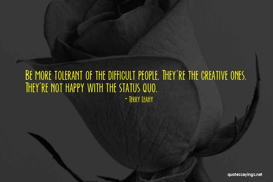 Be Tolerant Quotes By Terry Leahy Be Tolerant Quotes By Terry Leahy