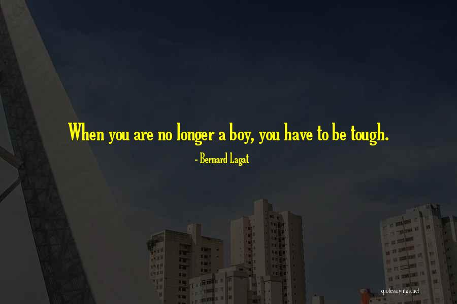 Be Tough Quotes By Bernard Lagat Be Tough Quotes By Bernard Lagat