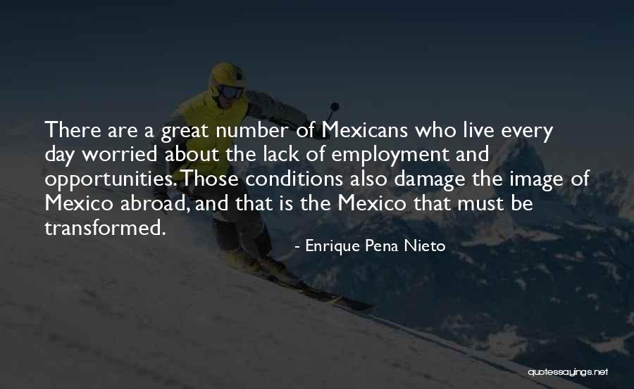 Be Transformed Quotes By Enrique Pena Nieto Be Transformed Quotes By Enrique Pena Nieto