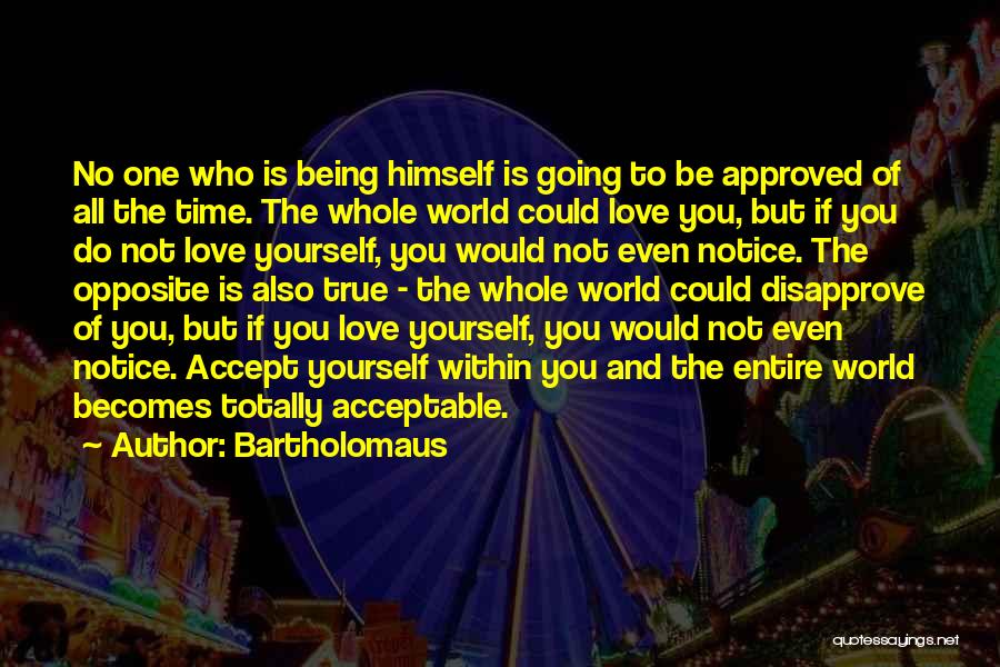 Be True To Yourself Quotes By Bartholomaus