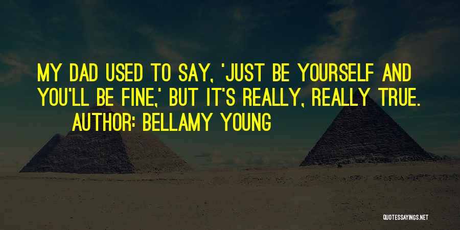 Be True To Yourself Quotes By Bellamy Young