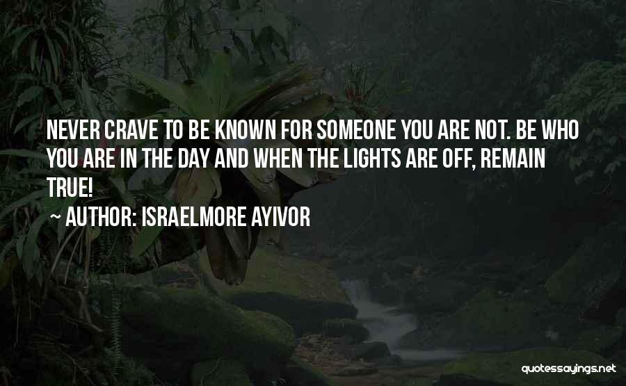 Be True To Yourself Quotes By Israelmore Ayivor